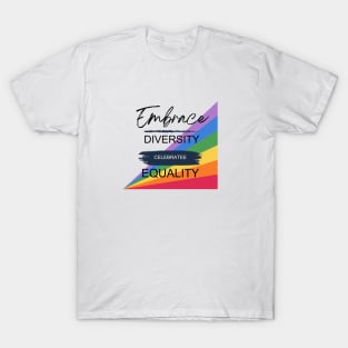 embrace diversity celebrate equality T-Shirt